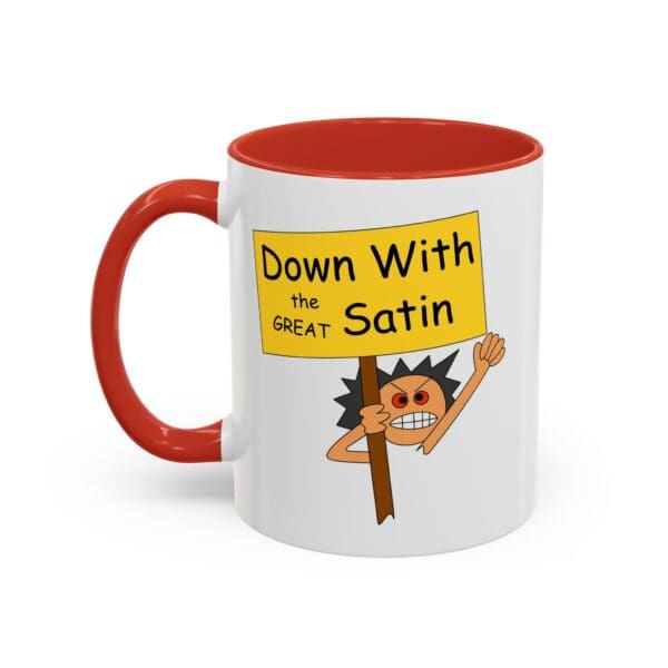 Mug with sign saying "Down With the Satin"